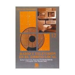 Universitat Jaume I. Servei de Comunicació i Publicacions Radio Y Televisión En El ámbito Local