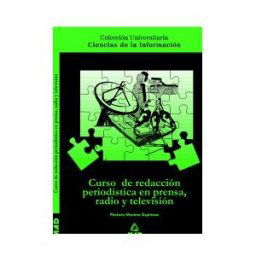 Editorial MAD Curso De Redacción Periodística En Prensa, Radio Y Televisión. Colección Universitaria: Ciencias De La Información.