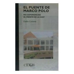 Fundación CIDOB El Puente De Marco Polo. Mis Experiencias Al Frente De La Asef