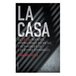 Roca Editorial La Casa: El Cesid: Agentes, Operaciones Secretas Y Actividades De Los Espías Españoles.