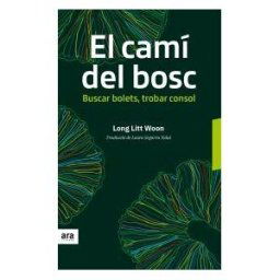 Ara Llibres El Camí Del Bosc: Buscar Bolets, Trobar Consol
