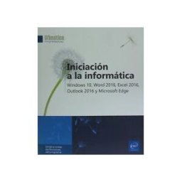 Ediciones Eni Iniciación A La Informática Windows 10, Word 2016, Excel 2016, Outlook 2016 Y Microsoft Edge