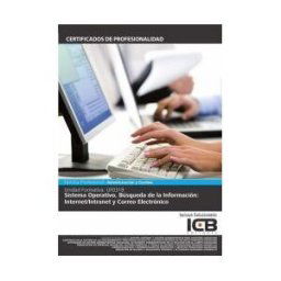 Interconsulting Bureau, S.L. (ICB Editores) Sistema Operativo De Búsqueda De La Información, Internter/intrarnet Y Correo Electrónico. Certificados De Profesionalidad
