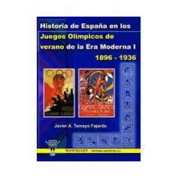 Wanceulen Editorial S.L. Historia De España En Los Juegos Olímpicos De Verano De La Era Moderna I 1896-1936