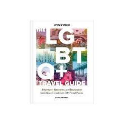 Lonely Planet Global Limited Lonely Planet The Lgbtq+ Travel Guide: Interviews, Itineraries, Inspiration From Insiders In 50 Proud Places Around The Globe