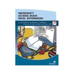 Ideaspropias Editorial Microsoft Access 2003. Nivel Intermedio