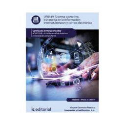 IC Editorial Sistema Operativo, Búsqueda De Información: Internet/intranet Y Correo Electrónico. Adgg0208 - Actividades Administrativas En La