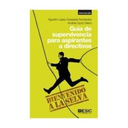 ESIC Editorial Guía De Supervivencia Para Aspirantes A Directivos