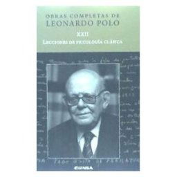 EUNSA. Ediciones Universidad de Navarra, S.A. Obras Completas De Leonardo Polo. Vol. Xxii, Lecciones De Psicología Clásica