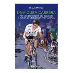 Libros de Ruta Una Dura Carrera: Por Los Entresijos Del Ciclismo, A Rueda De Un Ciclista Profesional