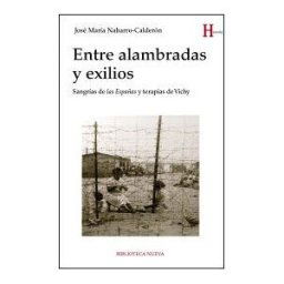 Biblioteca Nueva Entre Alambradas Y Exilios. Salngrías De Las Españas Y Terapias De Vichy