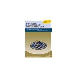 Ideaspropias Editorial Ejecución De Alicatados Con Cemento Cola: Manual De Técnicas Utilizadas En El Alicatado Con Piezas Cerámicas