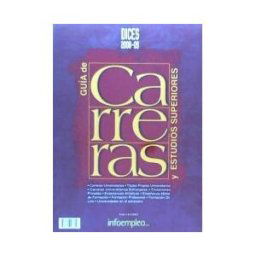 Infoempleo.com Dices 2008-2009: Guia De Carreras Y Estudios Superiores