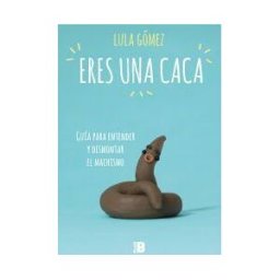 Plan B (Ediciones B) Eres Una Caca
