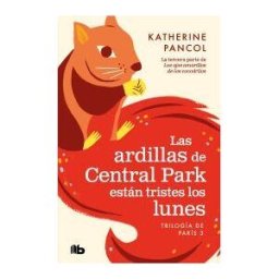 B de Bolsillo (Ediciones B) Las Ardillas De Central Park Están Tristes Los Lunes