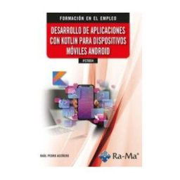 Ra-Ma S.A. Editorial y Publicaciones Ifct0034 - Desarrolo De Aplicaciones Con Kotlin Para Dispositivos Móviles Android