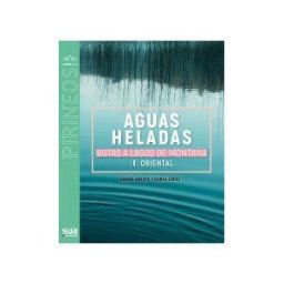 Sua Edizioak Aguas Heladas. Rutas A Lagos De Montaña.