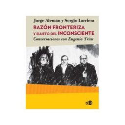 NED Ediciones Razón Fronteriza Y Sujeto Del Inconsciente . Conversaciones Con Eugenio Trías