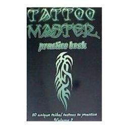 CREATESPACE Tattoo Master Practice Book - Volume 2: Create A Tattoo Arts Simply By Drawing On Real Examples