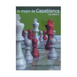 Editorial La Casa del Ajedrez Lo Mejor De Capablanca. Volumen Ii. Mi Carrera Ajedrecística