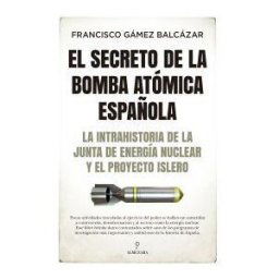 Almuzara El Secreto De La Bomba Atómica Española