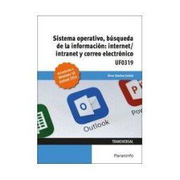 Ediciones Paraninfo, S.A Sistema Operativo, Búsqueda De La Información: Internet/intranet Y Correo Electrónico. Windows 10, Outlook 2019