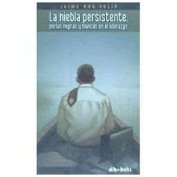 Dibbuks La Niebla Persistente : Perlas Negras Y Blancas Del Liderazgo