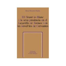 Publicacions de l'Abadia de Montserrat, S.A. El Tirant Lo Blanc I La Seva Presncia En El Lazarillo De Tormes I En Les Novelles De Cervantes