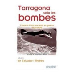 Cossetnia Edicions Tarragona Sota Les Bombes: Crnica D'una Societat En Guerra (1936-1939)