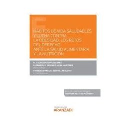 Aranzadi Thomson Reuters Hábitos De Vida Saludables Y Lucha Contra La Obesidad: Los Retos Del Derecho Ante La Salud Alimentaria Y La Nutrición