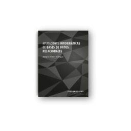 Ideaspropias Editorial Aplicaciones Informáticas De Bases De Datos Relacionales: Creación Y Gestión De Bases De Datos Con Microsoft Access