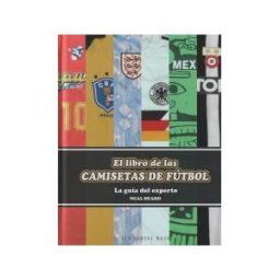 EDITORIAL BASE (ES) El Libro De Las Camisetas De Fútbol