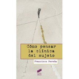 Sintesis Cómo Pensar La Clínica Del Sujeto