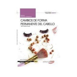Editorial CEP, S.L. Manual Cambios De Forma Permanente Del Cabello (mf0350_2). Certificados De Profesionalidad
