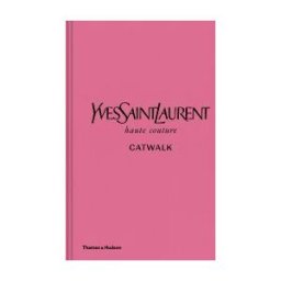 Thames and Hudson Ltd Yves Saint Laurent, Catwalk