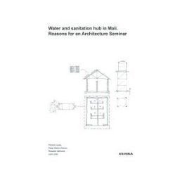EUNSA. EDICIONES UNIVERSIDAD DE NAVARRA, S.A. Water And Sanitation Hub In Mali. Reasons For An Architecture Seminar
