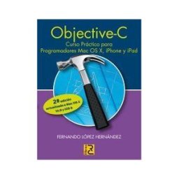RC Libros Objective-c: Curso Práctico Para Programadores Mac Os X, Iphone Y Ipad