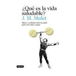Ediciones Destino qué Es La Vida Saludable?: Mitos Y Verdades Sobre La Salud Para Vivir Más Y Mejor