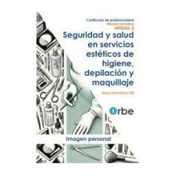 Editorial CEP Mf0354_2 - Seguridad Y Salud En Servicios Estéticos De Higiene, Depilación Y Maquillaje Certificados De Profesionalidad Impp0208