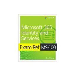 MICROSOFT PR Exam Ref Ms-100 Microsoft 365 Identity And Services