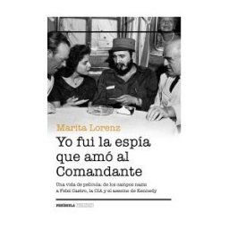Ediciones Península Yo Fui La Espía Que Amó Al Comandante