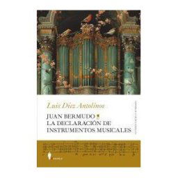 Editorial Berenice Juan Bermudo. La Declaración De Instrumentos Musicales