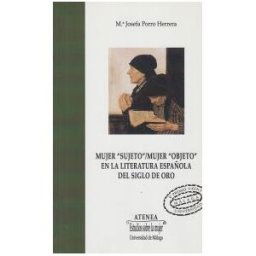 Servicio de Publicaciones y Divulgación Científica de Mujer 'objeto'/mujer 'sujeto' En La Literatura Española Del Siglo De Oro: V Premio Victoria Kent