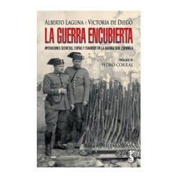Arzalia La Guerra Encubierta: Operaciones Secretas, Espias Y Evadidos En La Guerra Civil Española