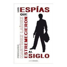 Ediciones Corona Borealis Los Espías Que Estremecieron Al Siglo