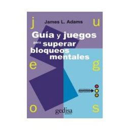 GEDISA Guía Y Juegos Para Superar Bloqueos Mentales