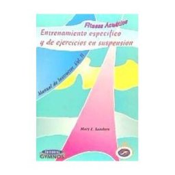 Editorial Gymnos, S.L. Fitness Acuático Ii. Entrenamiento Específico Y De Ejercicios En Suspensión