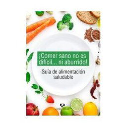 Universidad del País Vasco. Servicio Editorial=Euskal Herriko comer Sano No Es Difícil... Ni Aburrido! Guía De Alimentación Saludable