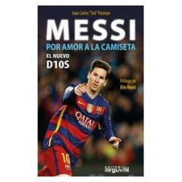 Editorial Arguval Messi Por Am0r A La Camiseta El Nuevo D10s