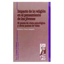 Editorial San Esteban Impacto De La Religión En El Pensamiento Moral De Los Jóvenes. El Punto De Vista Psicológico Y Otros Puntos De Vista